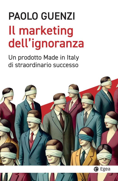 Il Marketing Dell'ignoranza. Un Prodotto Made In Italy Di Straordinario … | Immagine principale