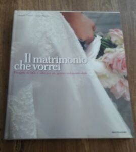 Il Matrimonio Che Vorrei. Progetti Di Stile E Idee Per … | Immagine principale