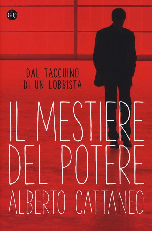 Il Mestiere Del Potere. Dal Taccuino Di Un Lobbista | Immagine principale