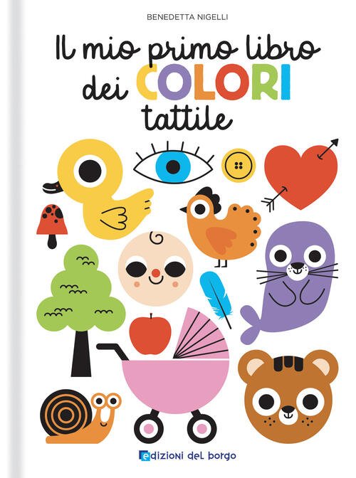 Il Mio Primo Libro Dei Colori Tattile. Toccalibri Benedetta Nigelli …