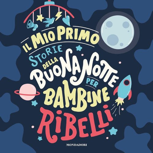 Il Mio Primo Storie Della Buonanotte Per Bambine Ribelli. Ediz. …