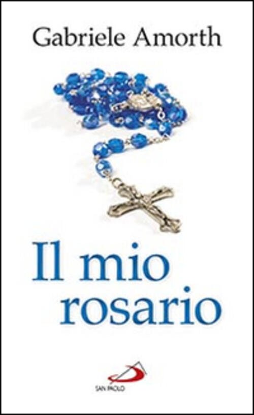 Il Mio Rosario Gabriele Amorth San Paolo Edizioni 2016