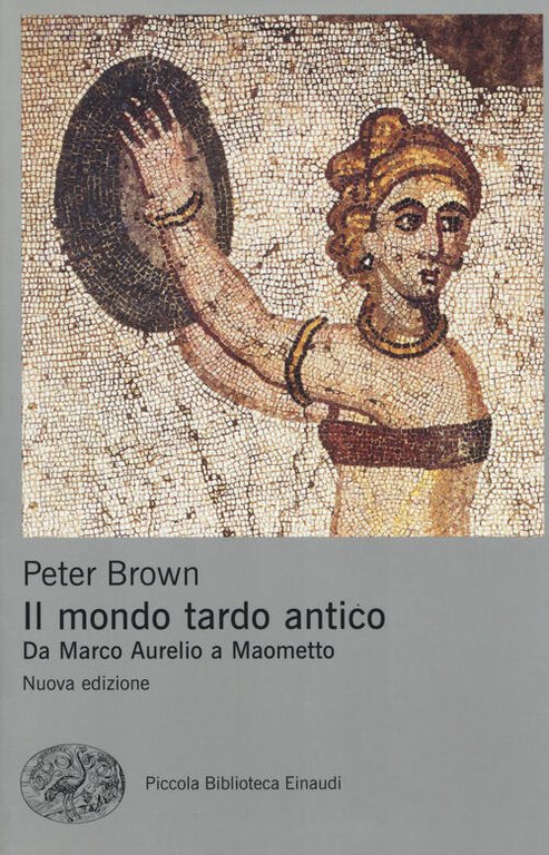 Il Mondo Tardo Antico. Da Marco Aurelio A Maometto Peter …