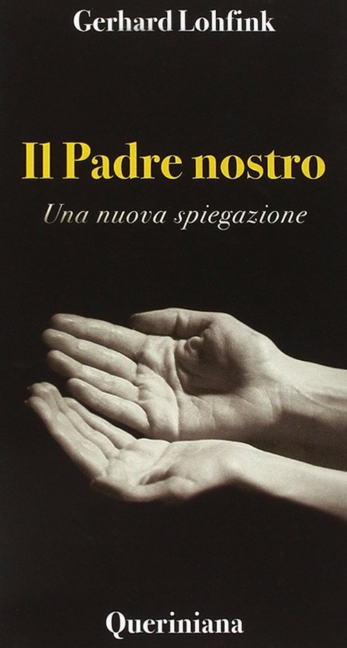 Il Padre Nostro. Una Nuova Spiegazione Gerhard Lohfink Queriniana 2009