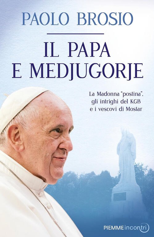 Il Papa E Medjugorje. La Madonna Postina, Gli Intrighi Del …