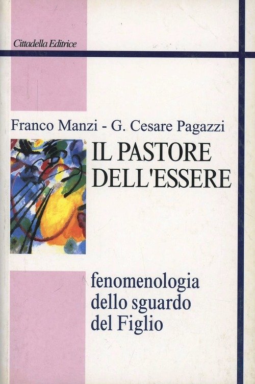 Il Pastore Dell'essere. Fenomenologia Dello Sguardo Del Figlio