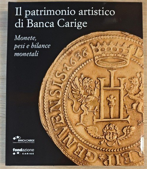 Il Patrimonio Artistico Di Banca Carige. Monete, Pesi E Bilance …