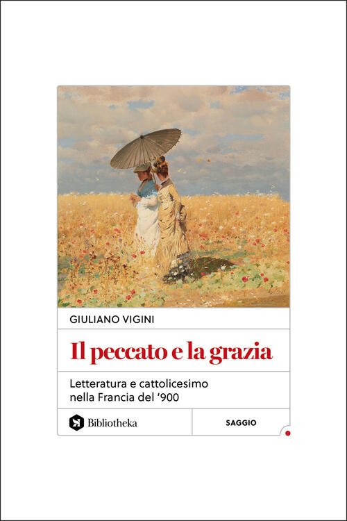Il Peccato E La Grazia. Letteratura E Cattolicesimo Nella Francia …