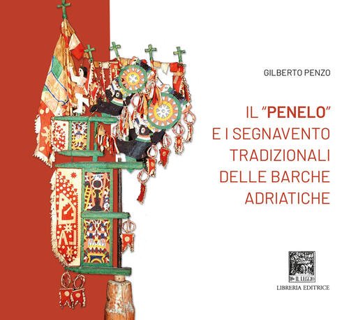 Il Penelo E I Segnavento Tradizionali Delle Barche Adriatiche Gilberto …