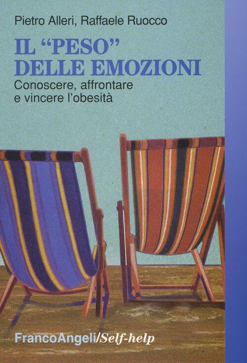 Il Peso Delle Emozioni. Conoscere, Affrontare E Vincere L'obesita