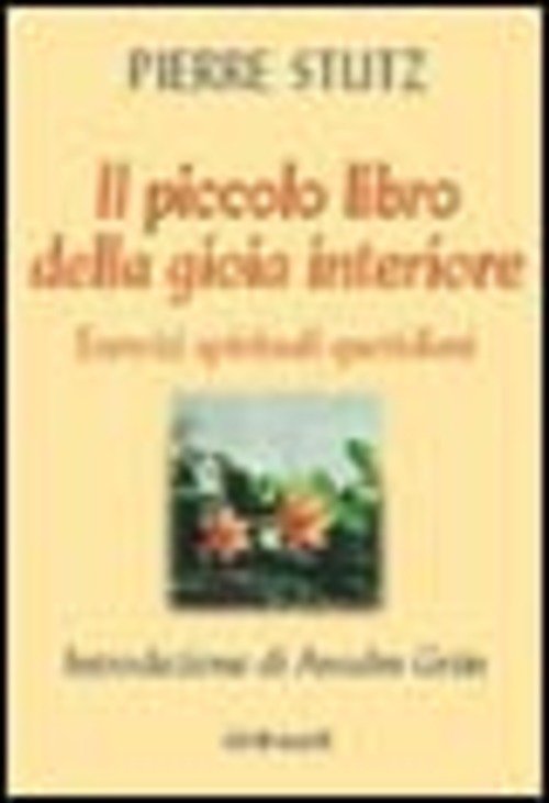 Il Piccolo Libro Della Gioia Interiore. Esercizi Spirituali Quotidiani Pierre