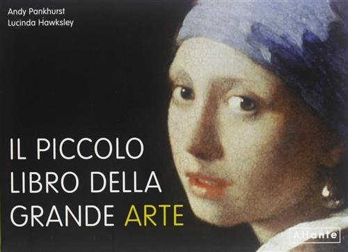 Il Piccolo Libro Della Grande Arte Andy Pankhurst Atlante 2013