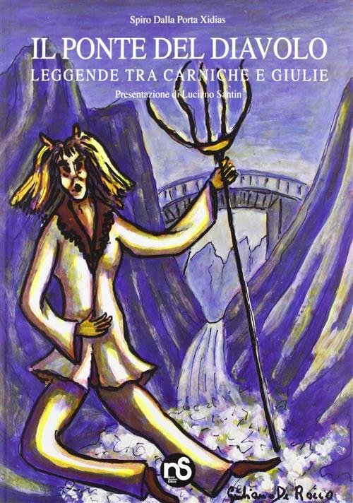 Il Ponte Del Diavolo. Leggende Tra Alpi Carniche E Giulie …