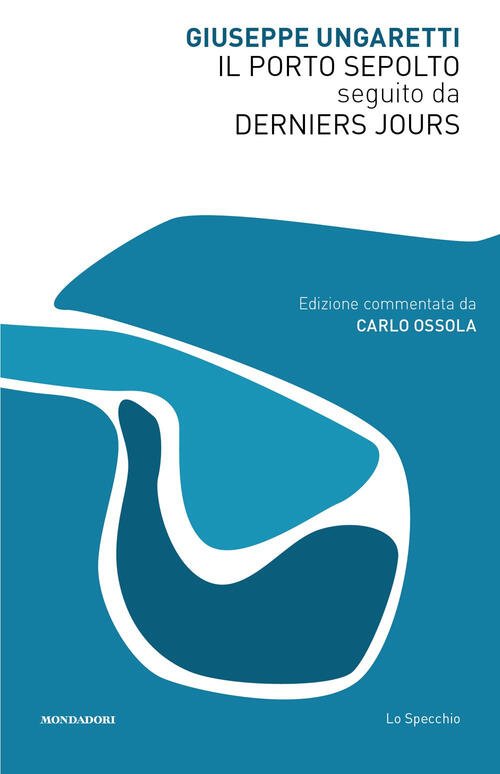 Il Porto Sepolto Seguito Da Derniers Jours Giuseppe Ungaretti Mondadori …