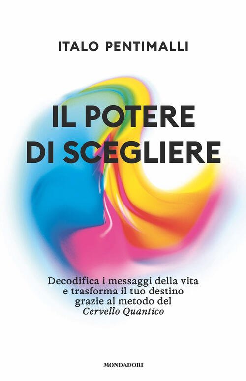 Il Potere Di Scegliere. Decodifica I Messaggi Della Vita E …