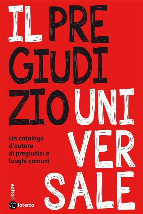 Il Pregiudizio Universale. Un Catalogo D'autore Di Pregiudizi E Luoghi …