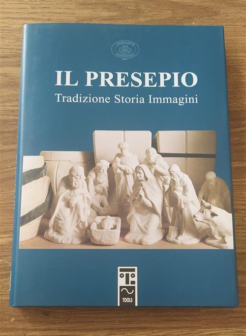 Il Presepio. Tradizione Storia Immagini