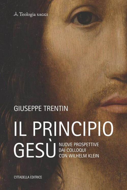 Il Principio Gesu. Nuove Prospettive Dai Colloqui Con Wilhelm Klein