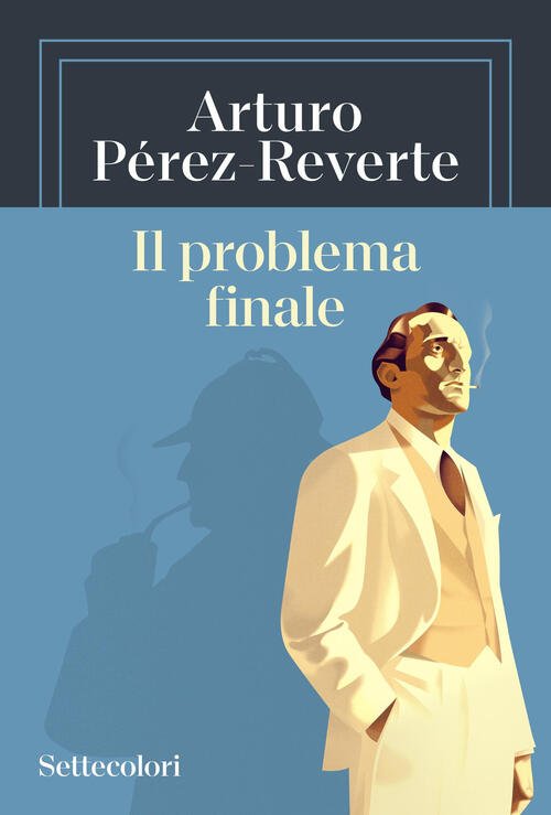 Il Problema Finale Arturo Perez-Reverte Edizioni Settecolori (Milano) 2025