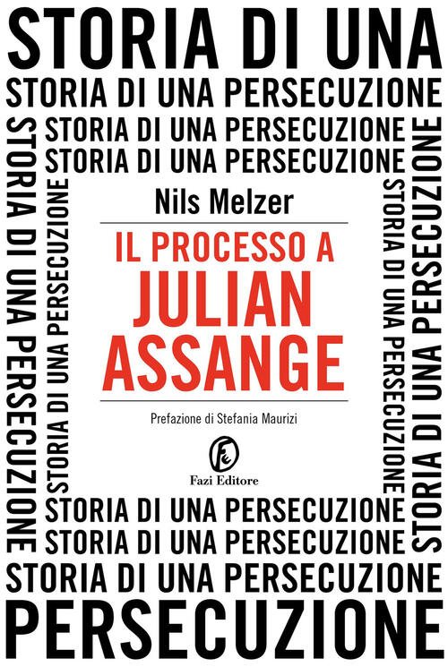 Il Processo A Julian Assange. Storia Di Una Persecuzione