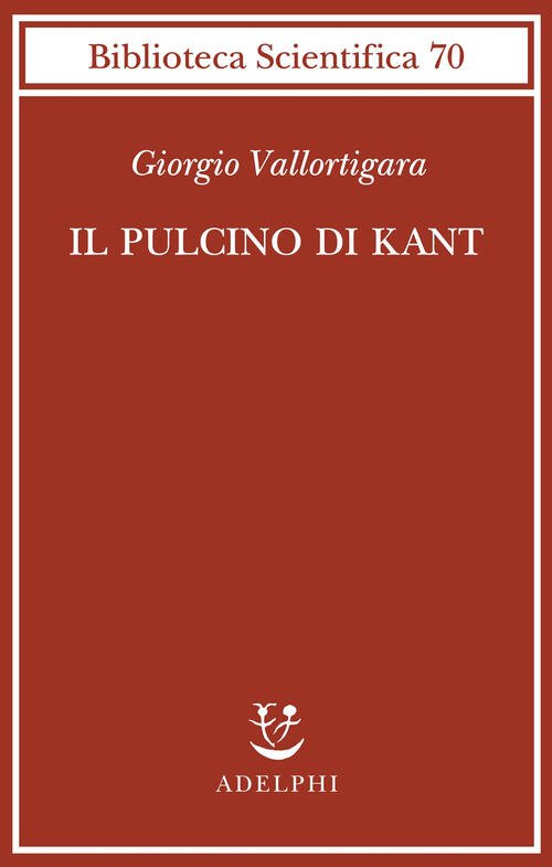 Il Pulcino Di Kant Giorgio Vallortigara Adelphi 2023