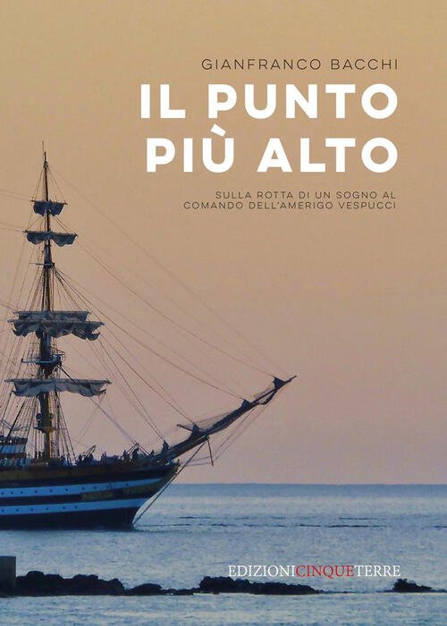 Il Punto Piu Alto. Sulla Rotta Di Un Sogno Al …