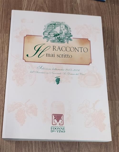 Il Racconto Mai Scritto. Selezione Letteraria 2005-2006