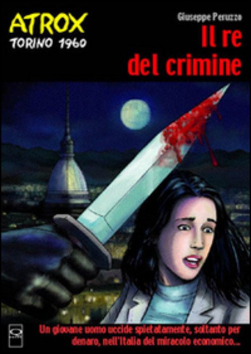 Il Re Del Crimine. Atrox Torino 1960 Giuseppe Peruzzo Q …