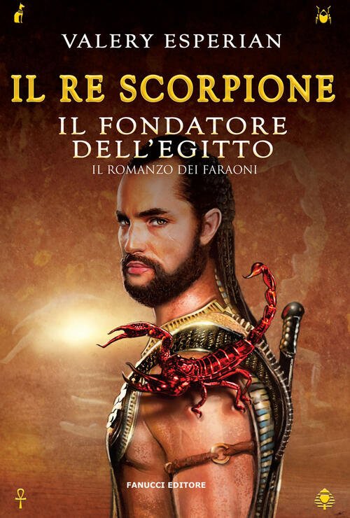 Il Re Scorpione. Il Fondatore Dell'egitto