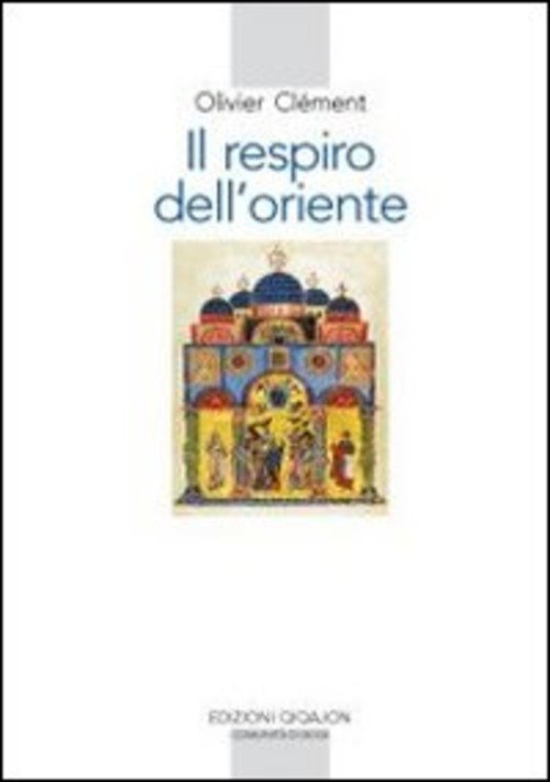 Il Respiro Dell'oriente. Il Volto Dell'ortodossia Nella Storia