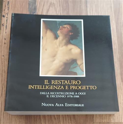 Il Restauro. Intelligenza E Progetto: Dalla Ricostruzione Ad Oggi, Il …