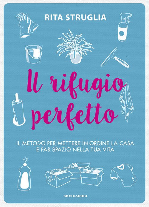 Il Rifugio Perfetto. Il Metodo Per Mettere In Ordine La …