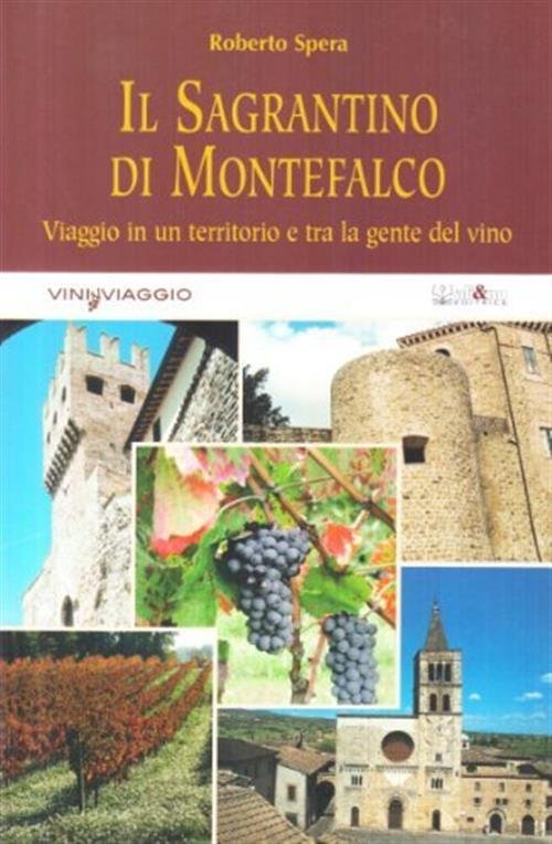 Il Sagrantino Di Montefalco. Viaggio In Un Territorio E Tra …