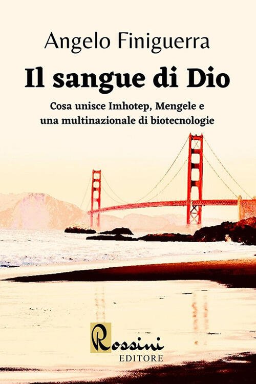 Il Sangue Di Dio. Cosa Unisce Imhotep, Mengele E Una …