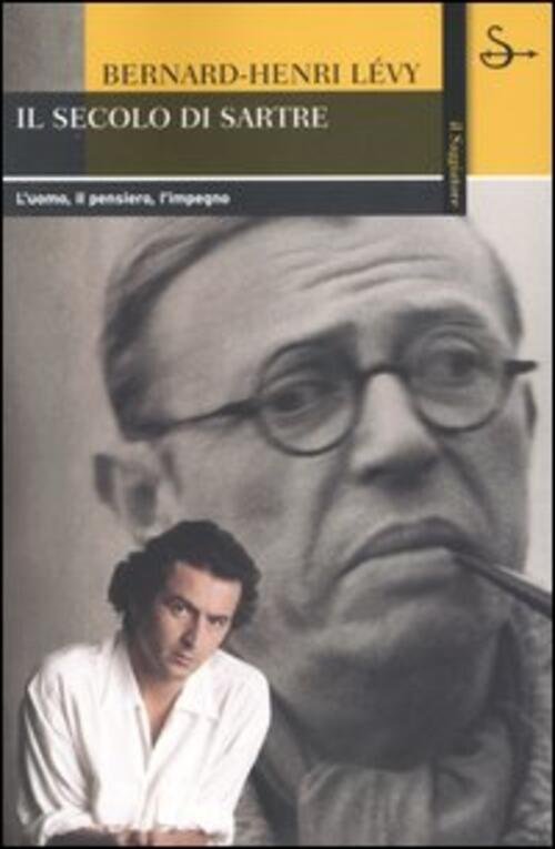 Il Secolo Di Sartre. L'uomo, Il Pensiero, L'impegno