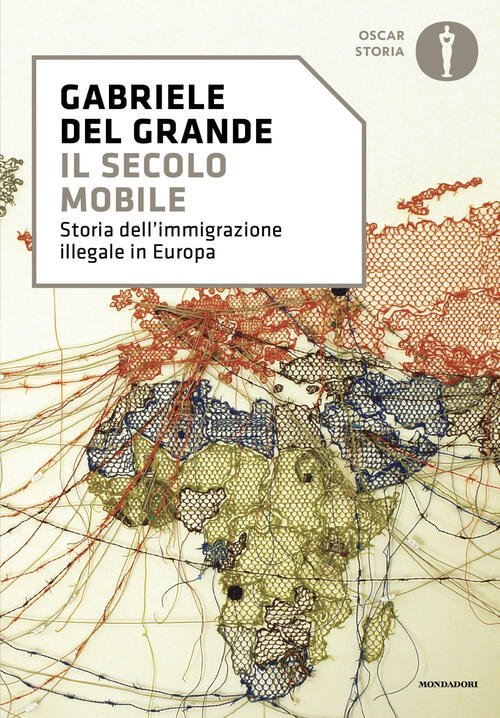 Il Secolo Mobile. Storia Dell'immigrazione Illegale In Europa Gabriele Del …