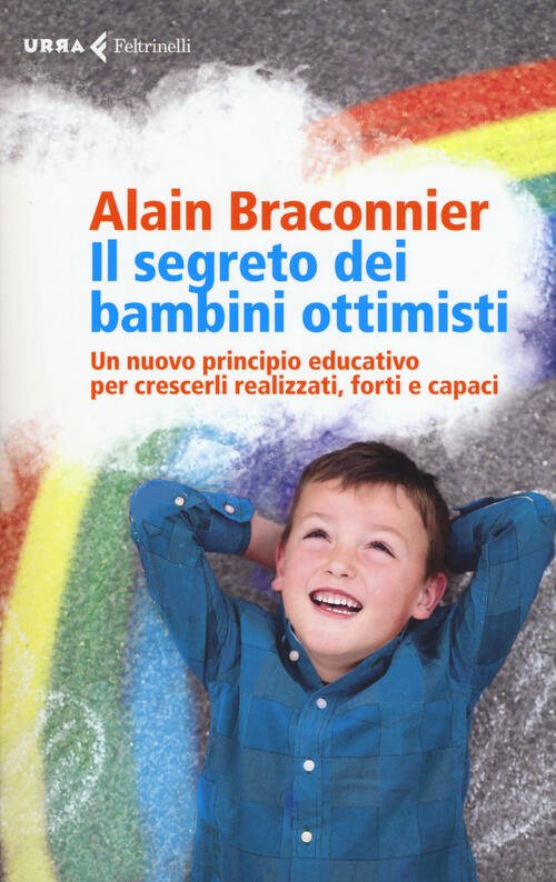 Il Segreto Dei Bambini Ottimisti. Un Nuovo Principio Educativo Per …