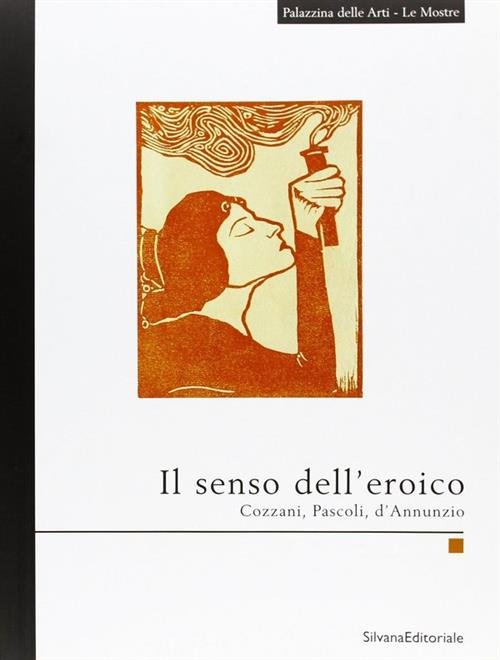 Il Senso Dell'eroico 1949-1965. Cozzani, Pascoli, D'annunzio | Immagine Gallery 2