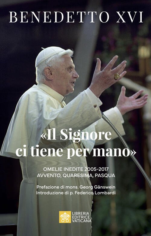 Il Signore Ci Tiene Per Mano. Avvento, Quaresima, Pasqua. Omelie …