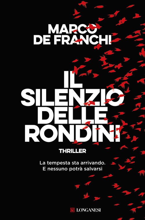 Il Silenzio Delle Rondini Marco De Franchi Longanesi 2025
