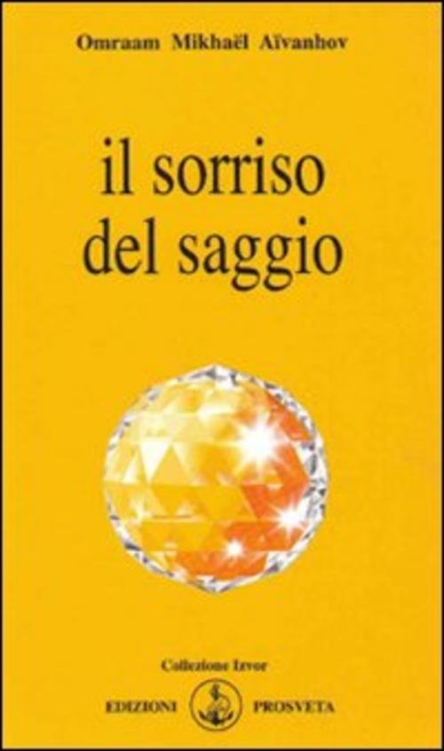 Il Sorriso Del Saggio Omraam Mikhaël Aïvanhov Prosveta 2009