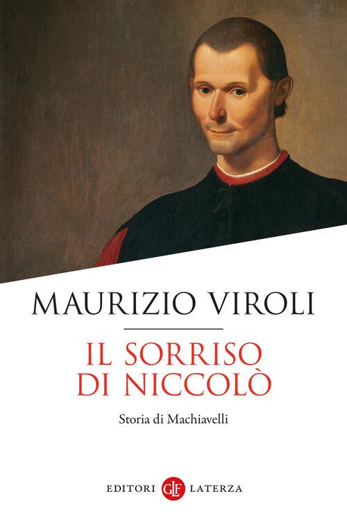 Il Sorriso Di Niccolo. Storia Di Machiavelli