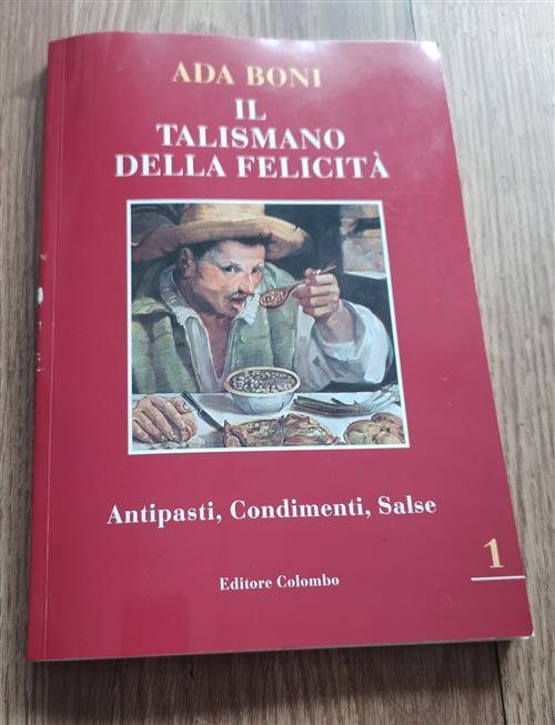 Il Talismano Della Felicit‡. Volume 1 Antipasti, Condimenti, Salse