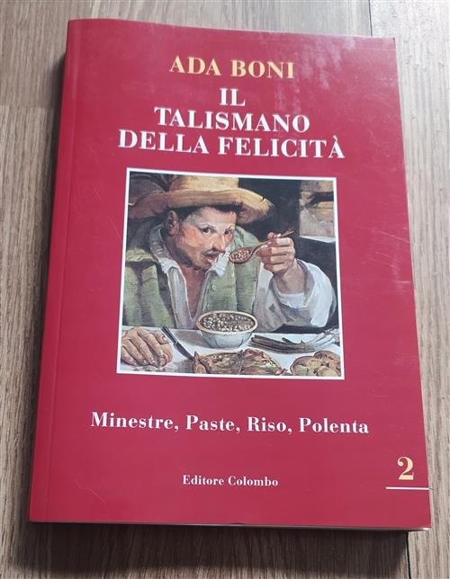Il Talismano Della Felicit‡. Volume 2. Minestre. Paste, Riso, Polenta