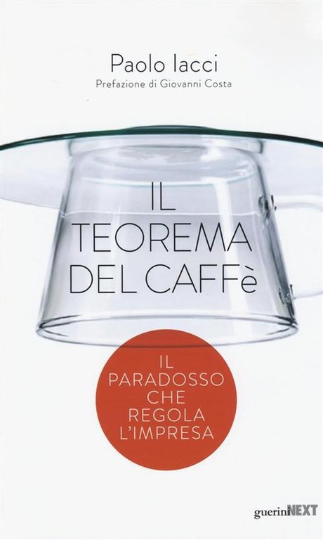 Il Teorema Del Caffe. Il Paradosso Che Regola L'impresa Paolo …