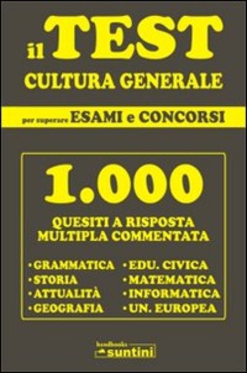 Il Test Di Cultura Generale Per Superare Esami E Concorsi