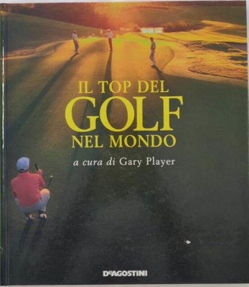 Il Top Del Golf Nel Mondo G. Player De Agostini …