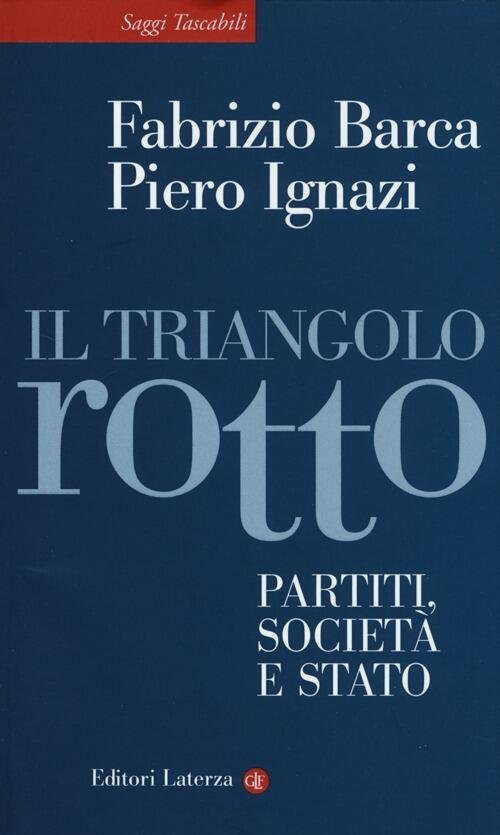 Il Triangolo Rotto. Partiti, Societa E Stato Fabrizio Barca Laterza …