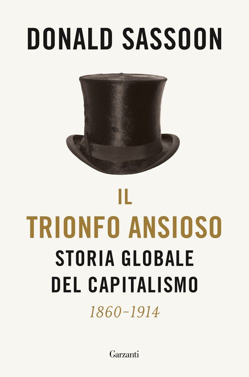 Il Trionfo Ansioso. Storia Globale Del Capitalismo