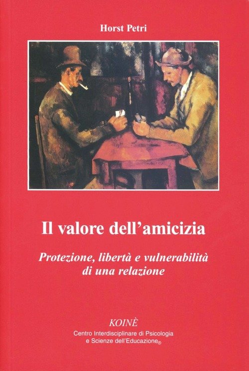 Il Valore Dell'amicizia. Protezione, Liberta E Vulnerabilita Di Una Relazione